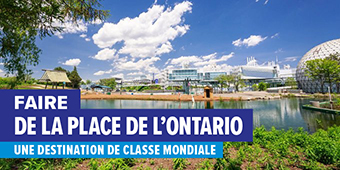 Photo de la Place de l’Ontario, accompagnée du texte « Faire de la Place de l’Ontario une destination de classe mondiale »