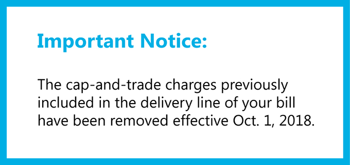 Image with text - Important Notice: The cap-and-trade charges previously included in the delivery line of your bill have been removed effective Oct. 1, 2018.