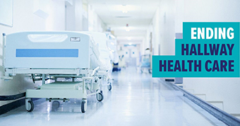 Photo of hospital hallway with text: Ending hallway health care