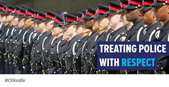 Photo of police officers with text: Treating police with respect - hashtag ONsafe