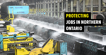 Photo of steel worker with text: Protecting jobs in northern Ontario