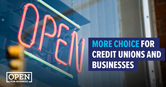 Photo of Open sign with text: More choice for credit unions and businesses