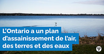 Photo d’une rivière, avec le texte « L’Ontario a un plan d’assainissement de l’air, des terres et des eaux »