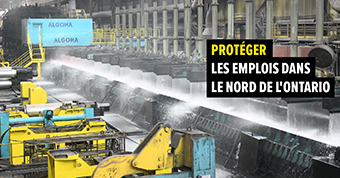 Photo d’un travailleur dans une aciérie, accompagnée du texte « Protéger les emplois dans le Nord de l’Ontario »
